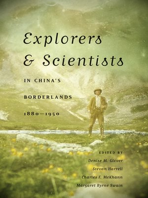 cover image of Explorers and Scientists in China's Borderlands, 1880-1950